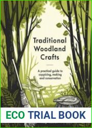 Traditional Woodland Crafts New Edition A Practical Guide to Coppicing, Making, and Conservation