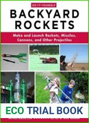 Do-It-Yourself Backyard Rockets Make and Launch Rockets, Missiles, Cannons, and Other Projectiles