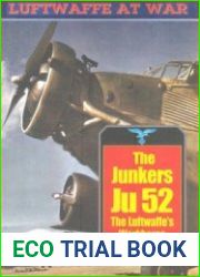 The Junkers Ju-52 The Luftwaffe’s Workhorse (Luftwaffe at War №20)