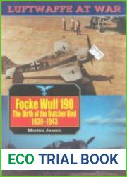 Focke Wulf 190 The Birth of the Butcher Bird 1939-1943 (Luftwaffe at War №8)
