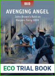 Avenging Angel John Brown’s Raid on Harpers Ferry 1859