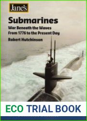 Jane’s Submarines War Beneath the Waves From 1776 to the Present Day