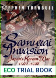 Samurai Invasion Japan|s Korean War 1592 - 1598