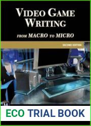 Video Game Writing From Macro to Micro, 2nd Edition