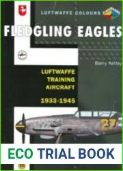 Fledgling Eagles Luftwaffe Training Aircraft 1933-1945 (Luftwaffe Colours)