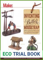 Inventing a Better Mousetrap 200 Years of American History in the Amazing World of Patent Models