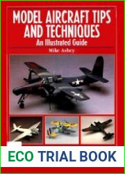 Model Aircraft Tips and Techniques An Illustrated Guide