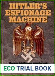Hitler|s Espionage Machine German Intelligence Agencies and Operations During World War II