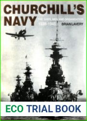 Churchill’s Navy The Ships, Men And Organisation 1939-1945