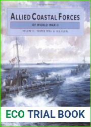 Allied Coastal Forces of World War II (Volume 2) Vosper MTBs & U.S. Elcos