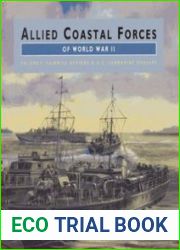 Allied Coastal Forces of World War II (Volume 1) Fairmile Designs & U.S. Submarine Chasers