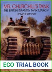 Mr.Churchill’s Tanks The British Infantry Tank Mark IV