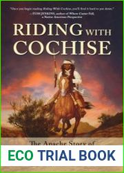 Riding With Cochise The Apache Story of America|s Longest War