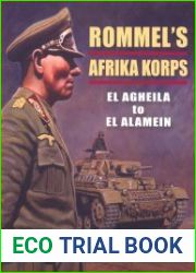 Rommel|s Afrika Korps El Agheila to El Alamein