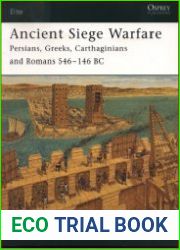 Ancient Siege Warfare Persians, Greeks, Carthaginians and Romans 546–146 BC