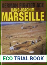 German Fighter Ace Hans-Joachim Marseille The Life Story of the "Star of Africa"