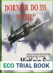 Dornier Do 335 " Pfeil" The Last and Best Piston-Engine Fighter of the Luftwaffe