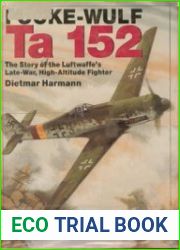 Focke-Wulf Ta 152 The Story of the Luftwaffe’s Late Variant High-Altude Fighter