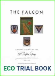 The Falcon Combat History of the 79th Fighter Group United States Army Air Forces 1942-1945