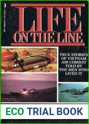 Life on the Line True Stories of Vietnam Air Combat Told by the Men Who Lived It