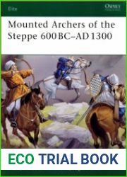 Mounted Archers of the Steppe 600 BC–AD 1300