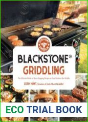 Blackstone Griddling The Ultimate Guide to Show-Stopping Recipes on Your Outdoor Gas Griddle