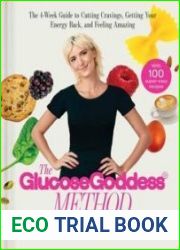 The Glucose Goddess Method The 4-Week Guide to Cutting Cravings, Getting Your Energy Back, and Feeling Amazing