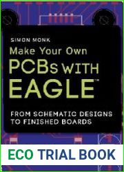 Make Your Own PCBs with EAGLE From Schematic Designs to Finished Boards