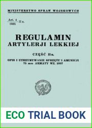 Regulamin Artylerii Lekkiej Czesc IIa Opis i Utrzymywanie Sprzetu i Amunicji 75 mm Armaty WZ. 1897