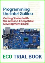 Programming the Intel Galileo Getting Started with the Arduino - Compatible Development Board