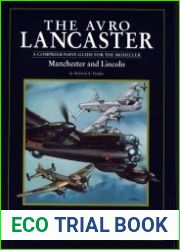 The Avro Lancaster, Manchester and Lincoln A Comprehensive Guide for the Modeller