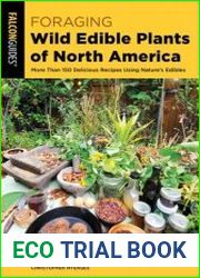 Foraging Wild Edible Plants of North America More than 150 Delicious Recipes Using Nature|s Edibles (Foraging), 2nd Edition