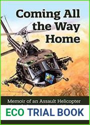 Coming All the Way Home Memoir of an Assault Helicopter Aircraft Commander in Vietnam