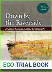Down by the Riverside A South Carolina Slave Community