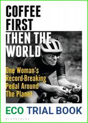 Coffee First, Then the World One Woman|s Record-Breaking Pedal Around the Planet