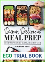 Damn Delicious Meal Prep 115 Easy Recipes for Low-Calorie, High-Energy Living