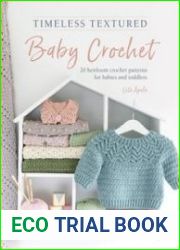 Timeless Textured Baby Crochet 20 heirloom crochet patterns for babies and toddlers