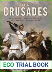 The Crusades the authoritative history of the war for the Holy Land