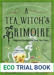 A Tea Witch|s Grimoire Magickal Recipes for Your Tea Time