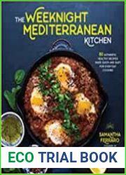 The Weeknight Mediterranean Kitchen 80 Authentic, Healthy Recipes Made Quick and Easy for Everyday Cooking