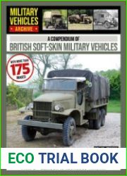 A Compedium of British Soft-Skin Vehicles Part 2 Eliason to Kegresse-Hinstin (Military Trucks Archive №2)