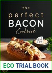 The Perfect Bacon Cookbook Deliciously Perfect Bacon Recipes that You Must Try!