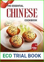The Essential Chinese Cookbook Easy and Delicious Recipes That Will Level Up Your Chinese Cooking!