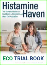 Histamine Haven The Essential Guide and Cookbook to Histamine and Mast Cell Activation