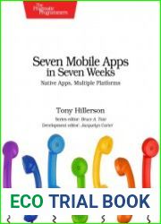 Seven Mobile Apps in Seven Weeks Native Apps, Multiple Platforms