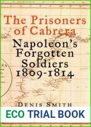 The Prisoners of Cabrera Napoleon|s Forgotten Soldiers, 1809-1814