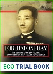 For That One Day The Memoirs of Mitsuo Fuchida, Commander of the Attack on Pearl Harbor