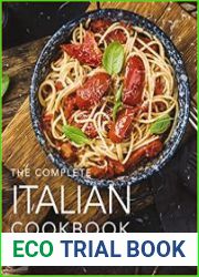 The Complete Italian Cookbook 200 Classic and Contemporary Italian Dishes Made for the Modern Kitchen