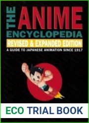 The Anime Encyclopedia A Guide to Japanese Animation Since 1917