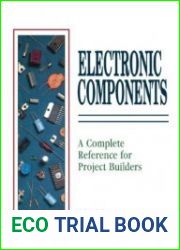 Electronic Components A Complete Reference for Project Builders